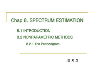 Chap 8. SPECTRUM ESTIMATION