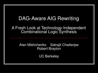 DAG-Aware AIG Rewriting A Fresh Look at Technology-Independent Combinational Logic Synthesis