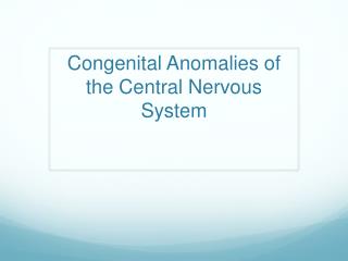 Congenital Anomalies of the Central Nervous System