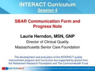 Laurie Herndon, MSN, GNP Director of Clinical Quality Massachusetts Senior Care Foundation