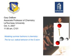 Gary DeBoer Associate Professor of Chemistry LeTourneau University Oct. 4, 2007 11:00 am, C101