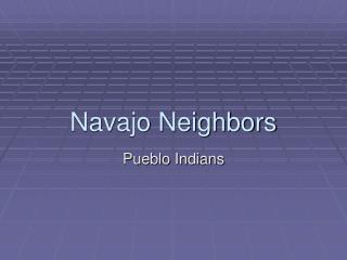 Navajo Neighbors