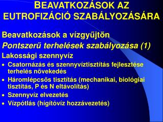 B EAVATKOZÁSOK AZ EUTROFIZÁCIÓ SZABÁLYOZÁSÁRA