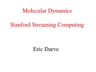 Molecular Dynamics Stanford Streaming Computing