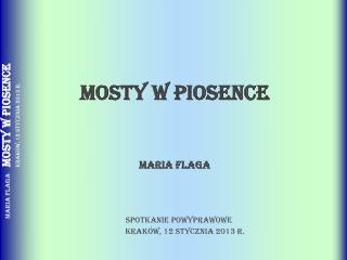 Mosty w piosence Maria Flaga Spotkanie powyprawowe Kraków, 12 stycznia 2013 r.