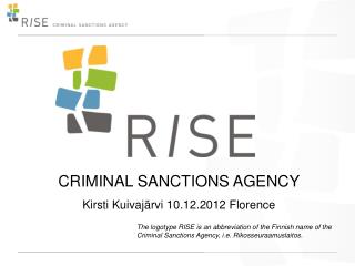 CRIMINAL SANCTIONS AGENCY Kirsti Kuivajärvi 10.12.2012 Florence