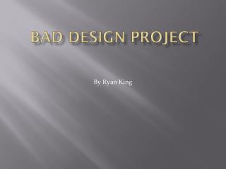 Bad Design Project