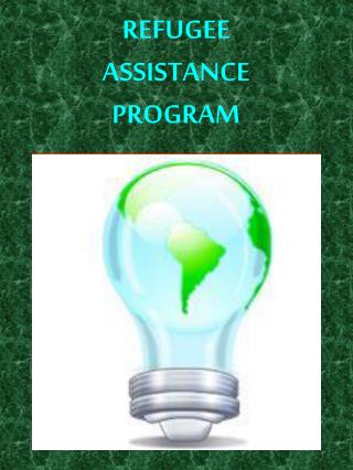 REFUGEE ASSISTANCE PROGRAM