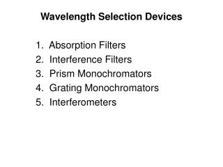 Wavelength Selection Devices 1. Absorption Filters 2. Interference Filters
