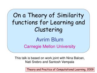 On a Theory of Similarity functions for Learning and Clustering