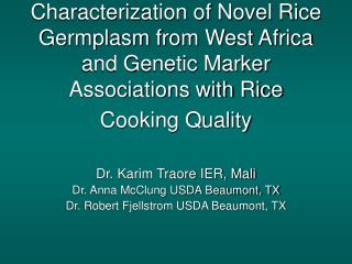 Dr. Karim Traore IER, Mali Dr. Anna McClung USDA Beaumont, TX