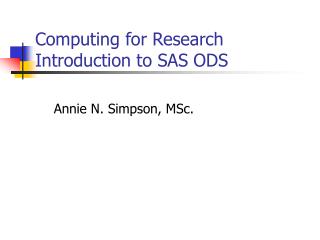 Computing for Research Introduction to SAS ODS