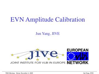 EVN Amplitude Calibration Jun Yang, JIVE