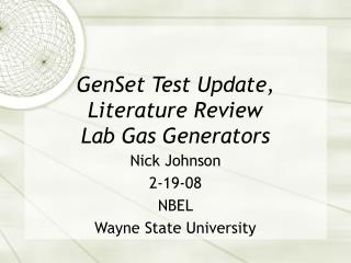 GenSet Test Update, Literature Review	 Lab Gas Generators