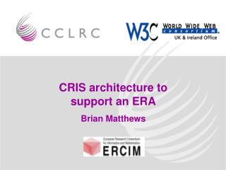 CRIS architecture to support an ERA Brian Matthews