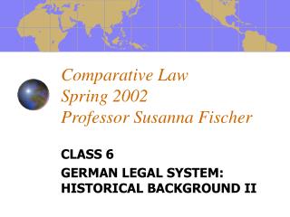 Comparative Law Spring 2002 Professor Susanna Fischer