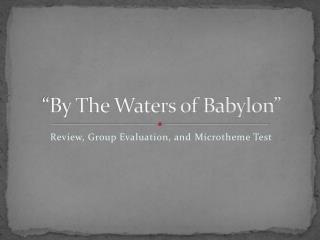 “By The Waters of Babylon”