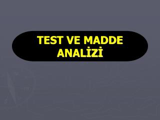 TEST VE MADDE ANALİZİ