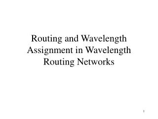 Routing and Wavelength Assignment in Wavelength Routing Networks