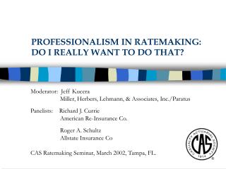 PROFESSIONALISM IN RATEMAKING: DO I REALLY WANT TO DO THAT?