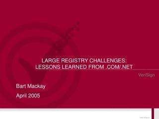 LARGE REGISTRY CHALLENGES: LESSONS LEARNED FROM .COM/.NET
