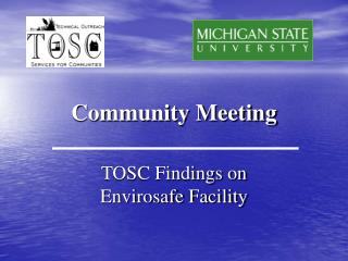 Community Meeting TOSC Findings on Envirosafe Facility