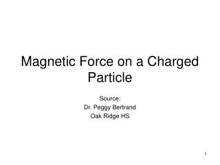 Magnetic Force on a Charged Particle