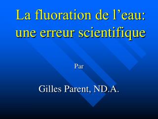 La fluoration de l’eau: une erreur scientifique