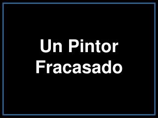 Un Pintor Fracasado