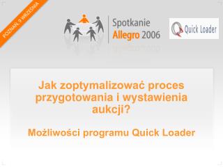 Jak zoptymalizować proces przygotowania i wystawienia aukcji? Możliwości programu Quick Loader