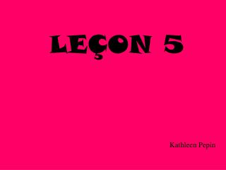 LEÇON 5