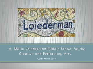 A. Mario Loiederman Middle School for the Creative and Performing Arts