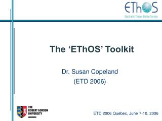 The ‘EThOS’ Toolkit