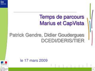 Temps de parcours Marius et CapVista Patrick Gendre, Didier Goudergues DCEDI/DERIS/TIER