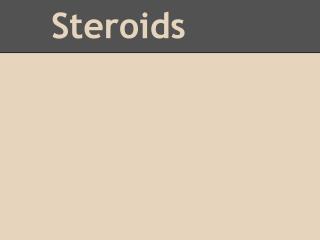 Steroids