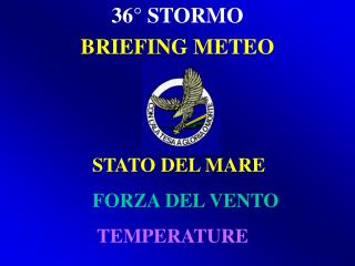 36° STORMO BRIEFING METEO