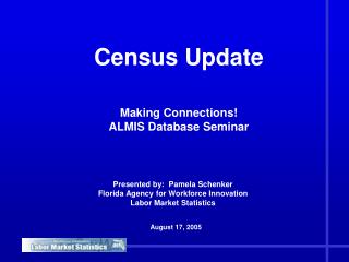 Census Update Making Connections! ALMIS Database Seminar