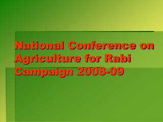 National Conference on Agriculture for Rabi Campaign 2008-09