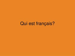 Qui est français?