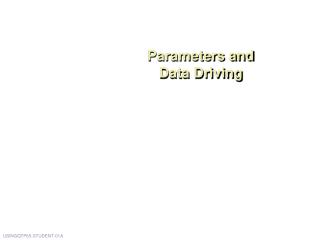 Parameters and Data Driving