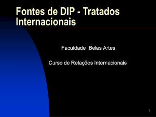 Fontes de DIP - Tratados Internacionais