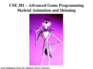 CSE 381 – Advanced Game Programming Skeletal Animation and Skinning