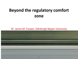 Beyond the regulatory comfort zone