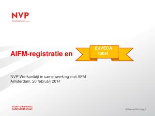 AIFM-registratie en NVP-Werkontbijt in samenwerking met AFM Amsterdam, 20 februari 2014