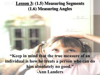 Lesson 3 : (1.5 ) Measuring Segments (1.6) Measuring Angles
