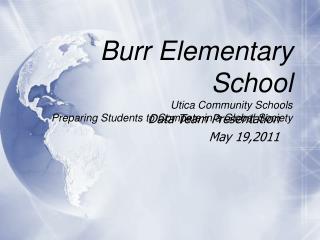Burr Elementary School Utica Community Schools Preparing Students to Compete in a Global Society