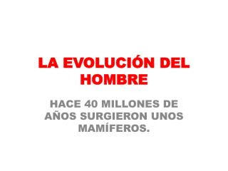 LA EVOLUCIÓN DEL HOMBRE