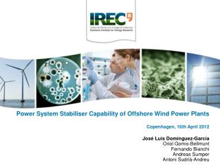 Power System Stabiliser Capability of Offshore Wind Power Plants Copenhagen , 16th April 2012