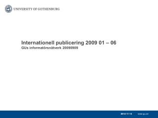Internationell publicering 2009 01 – 06 GUs informatörsnätverk 20090909