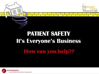 PATIENT SAFETY It’s Everyone’s Business